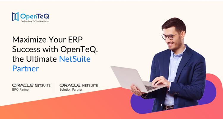 Maximize Your ERP Success with OpenTeQ the Ultimate NetSuite